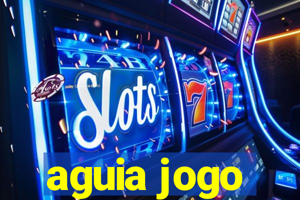 aguia jogo